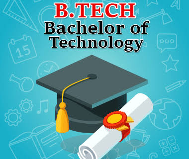 B.TECH (BACHELOR OF TECHNOLOGY)